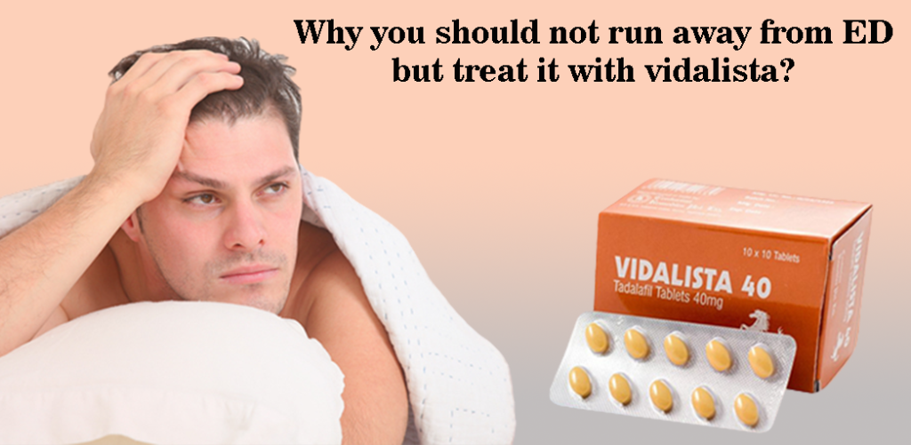 Why You Should Not Run Away From ED But Treat It With Vidalista?