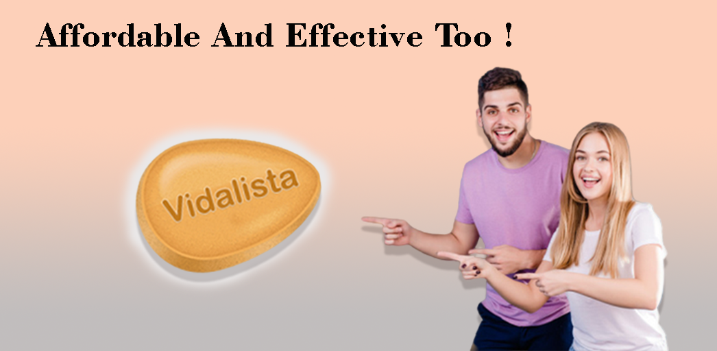 Is Vidalista only Affordable or Effective Too?