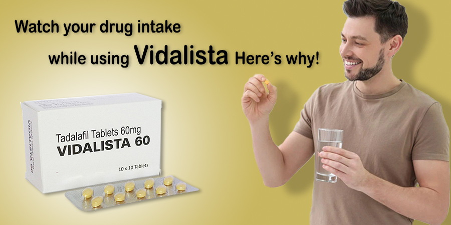 Watch your Drug Intake While Using Vidalista – Here’s why!