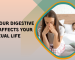 4 Ways Your Digestive Health Affects Your Sexual Life